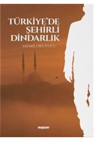 Değişim Yayınları Türkiye'de Şehirli Dindarlık