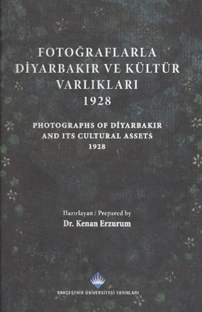 Fotoğraflarla Diyarbakır Ve Kültür Varlıkları 1928 Photograps Of Diyarbakır And Its Cultural Asset