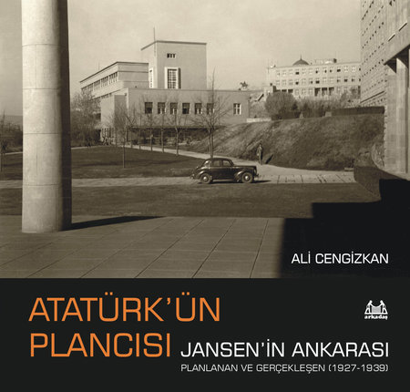 Atatürk’ün Plancısı Jansen’in Ankarası