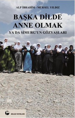 Başka Dilde Anne Olmak Ya Da Simurg'un Gözyaşları