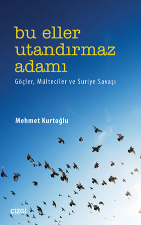 Bu Eller Utandırmaz Adamı  Göçler, Mülteciler ve Suriye Savaşı
