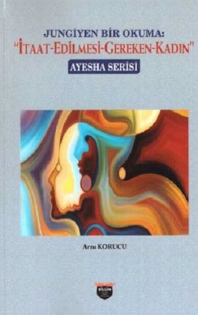 Jungiyen Bir Okuma: İtaat-Edilmesi-Gereken-Kadın