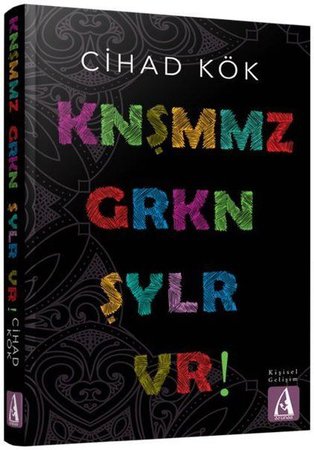 Knşmmz Grkn Şylr Vr !