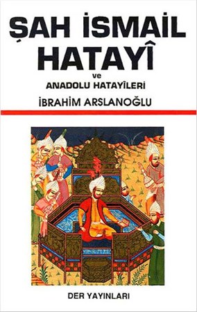 Şah İsmail Hatayi Ve Anadolu Hatayileri