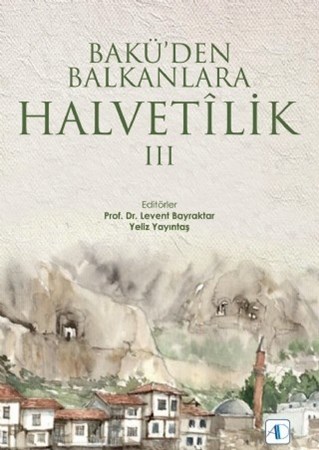Bakü’Den Balkanlara Halvetîlik Iii