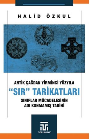 Antik Çağdan Yirminci Yüzyıla "Sır" Tarikatları