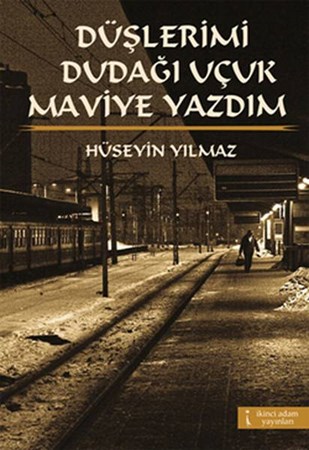 Düşlerimi Dudağı Uçuk Maviye Yazdım