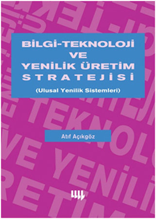 Bilgi-Teknoloji ve Yenilik Üretim Stratejisi  Ulusal Yenilik Sistemleri