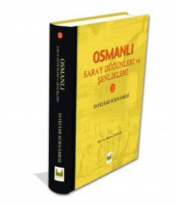 Osmanlı Saray Düğünleri Ve Şenlikleri 2 İntizami Surnamesi