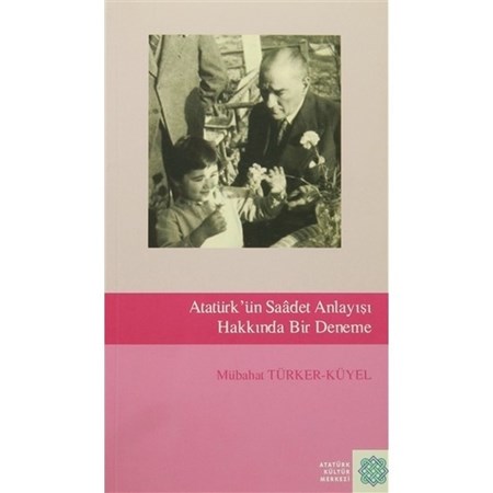 Atatürk'ün Saadet Anlayışı Hakkında Bir Deneme