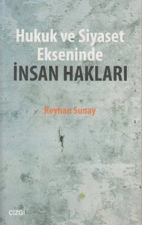 Hukuk Ve Siyaset Ekseninde İnsan Hakları