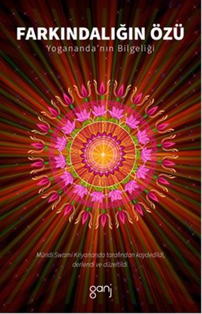 Farkındalığın Özü  Yogananda’nın Bilgeliği