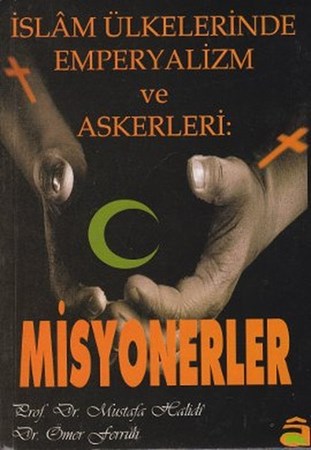 İslam Ülkelerinde Emperyalizm Ve Askerleri Misyonerler