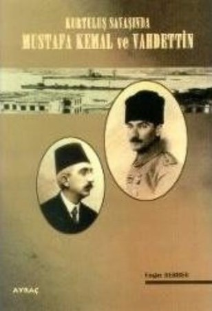 Kurtuluş Savaşında Mustafa Kemal Ve Vahdettin