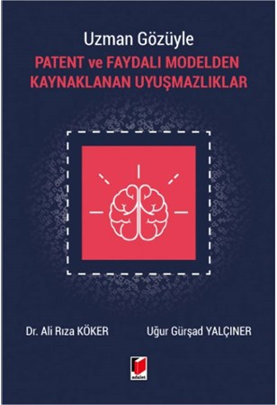Uzman Gözüyle Patent ve Faydalı Modelden Kaynaklanan Uyuşmazlıklar