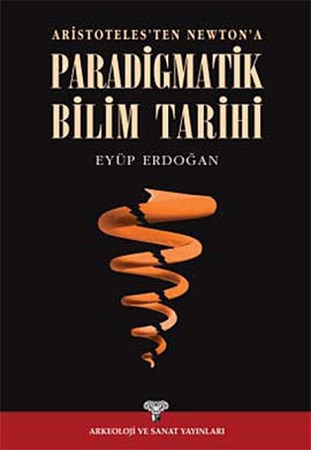 Aristoteles'ten Newton'a Paradigmatik Bilim Tarihi