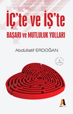 İç'te Ve İş'te Başarı Ve Mutluluk Yolları