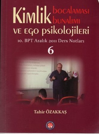 Kimlik Bocalaması Bunalımı ve Ego Psikolojileri 6 / 10. BPT Aralık 2011 Ders Notları