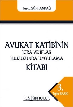 Avukat Katibinin İcra Ve İflas Hukukunda Uygulama Kitabı
