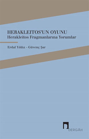 Herakleitosun Oyunu - Herakleitos Fragmanlarına Yorumlar