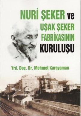 Nuri Şeker Ve Uşak Şeker Fabrikasının Kuruluşu