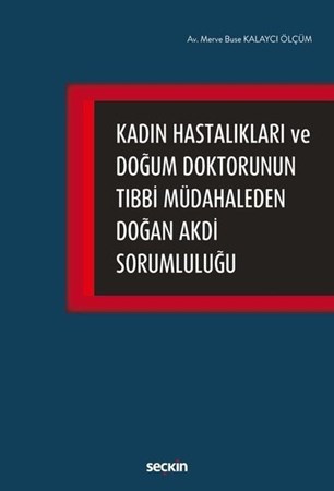 Kadın Hastalıkları Ve Doğum Doktorununtıbbi Müdahaleden Doğan Akdi Sorumluluğu