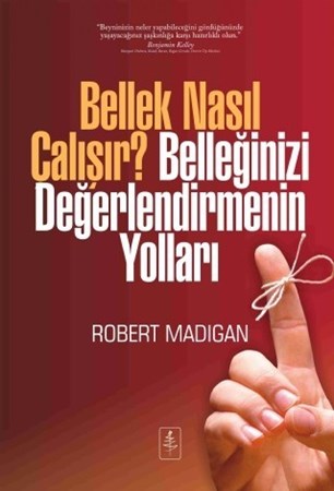 Bellek Nasil Çalişir? Belleğinizi Değerlendirmenin Yollari - How Memory Works—And How To Make It Work For You