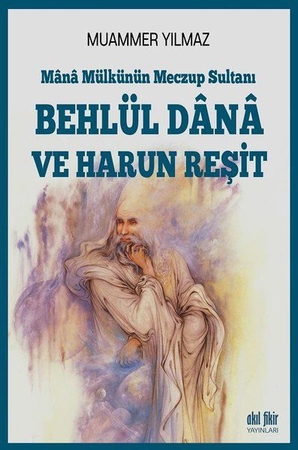 Behlül Dana ve Harun Reşit - Mana Mülkünün Meczup Sultanı