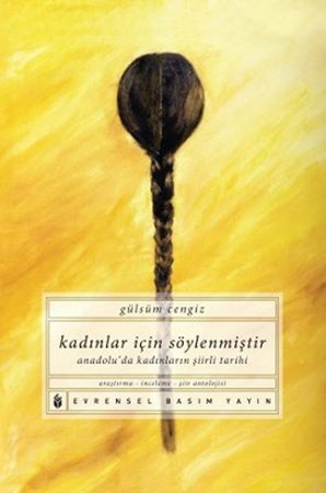 Kadınlar İçin Söylenmiştir Anadolu'da Kadınların Şiirli Tarihi