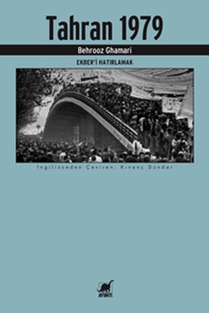 Tahran 1979 - Ekberi Hatırlamak