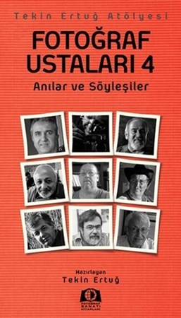 Fotoğraf Ustaları 4 Anılar Ve Söyleşiler