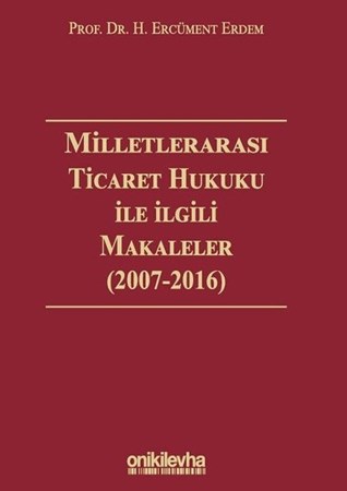 Milletlerarası Ticaret Hukuku ile İlgili Makaleler 2007-2016