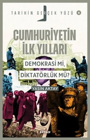 Tarihin Gerçek Yüzü - 8 Cumhuriyetin İlk Yılları; Demokrasi mi, Diktatörlük mü?