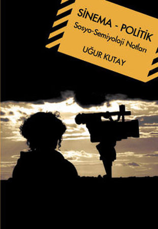 Sinema - Politik  Sosyo-Semiyoloji Notları