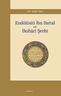 Endülüslü İbn Battal Ve Buhari Şerhi
