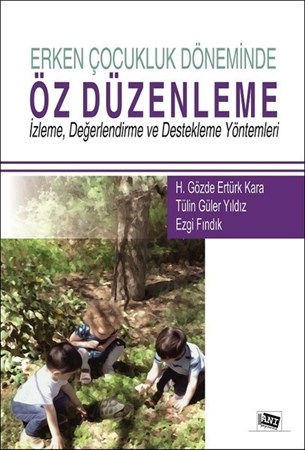 Erken Çocukluk Döneminde Öz Düzenleme İzleme, Değerlendirme Ve Destekleme Yöntemleri