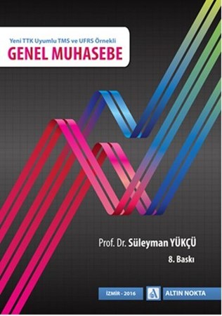 Yeni Ttk Uyumlu Tms Ve Ufrs Örnekli Genel Muhasebe