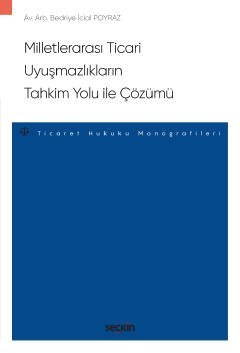 Milletlerarası Ticari Uyuşmazlıkların Tahkim Yolu Ile Çözümü – Ticaret Hukuku Monografileri –