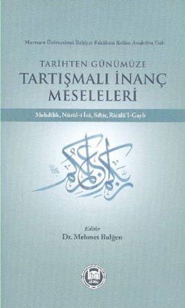 Tarihten Günümüze Tartışmalı İnanç Meseleleri