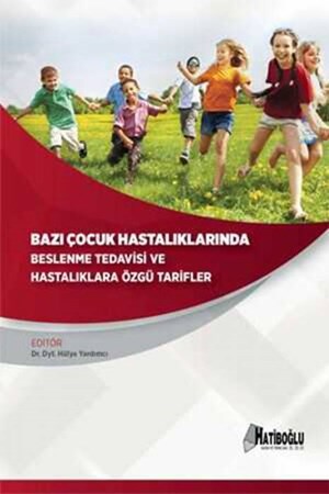 Bazı Çocuk Hastalıklarında Beslenme Tedavisi ve Hastalıklara Özgü Tarifler