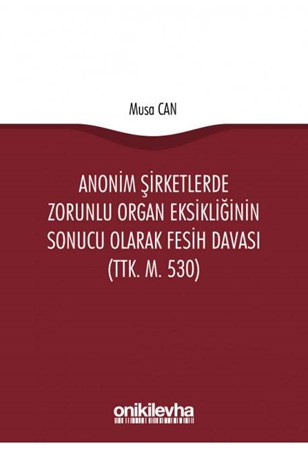 Anonim Şirketlerde Zorunlu Organ Eksikliğinin Sonucu Olarak Fesih Davası