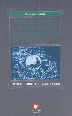 Türk Kültürlü Halklarda Halk İnançları V Vi Dedem Korkut Yukarı Eller
