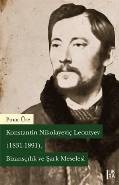 Konstantin Nikolayeviç Leontyev 1831 1891 Bizansçılık Ve Şark Meselesi