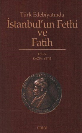 Türk Edebiyatında İstanbulun Fethi Ve Fatih
