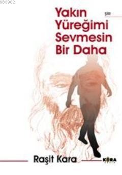Yakın Yüreğimi Sevmesin Bir Daha