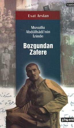 Bozgundan Zafere Musullu Abdülhadinin İzinde
