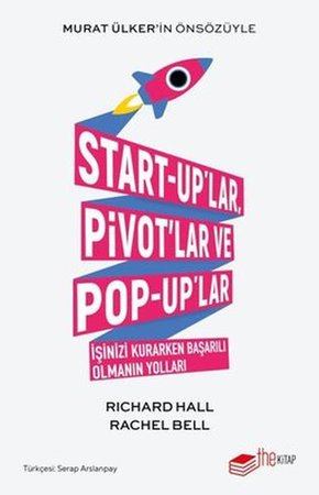 Start-up'lar Pivot'lar ve Pop-up'lar İşinizi Kurarken Başarılı Olmanın Yolları