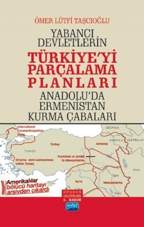 Yabancı Devletlerin Türkiye’Yi Parçalama Planlari Anadolu’Da Ermenistan Kurma Çabaları