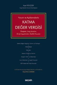 Yorum ve AçıklamalarlaKatma Değer Vergisi Özelgeler, Yargı Kararları, Örnek Uygulamalar, Özellikli Hususlar