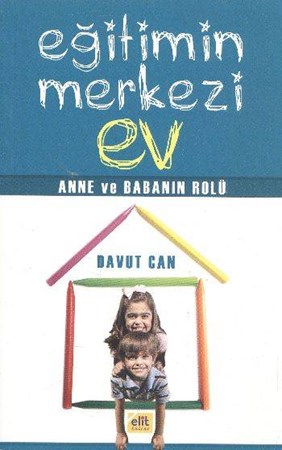 Eğitimin Merkezi Ev Anne Ve Babanın Rolü